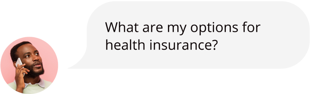 What are my options for health insurance?